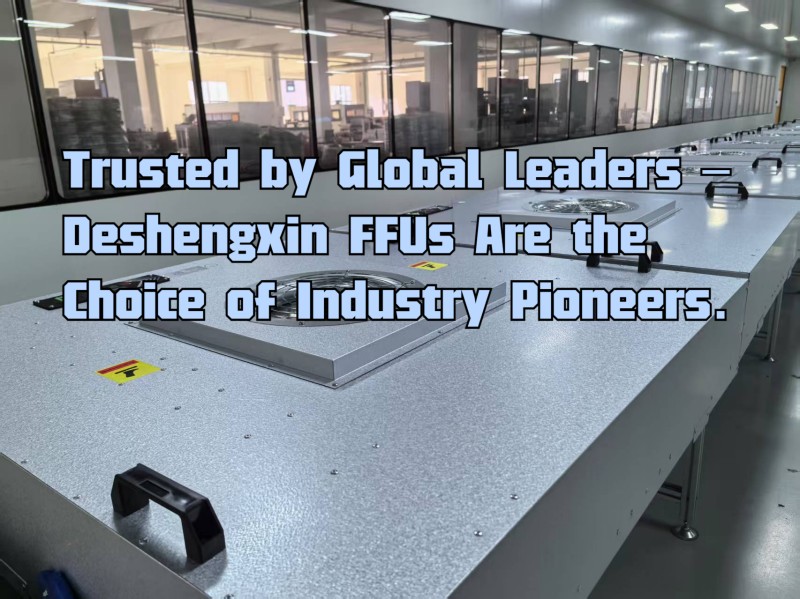 Trusted av globala ledare - Deshengxin FFUS är valet av branschpionjärer..jpg